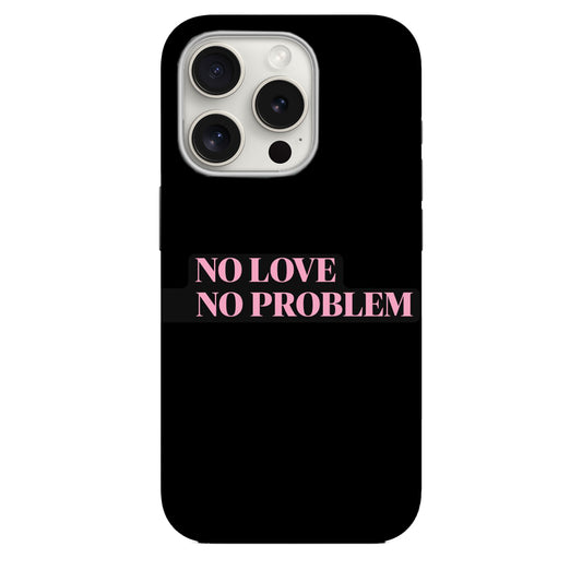 No Love No Problem **308